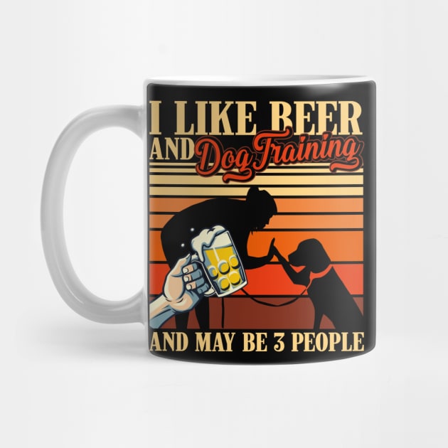 Vintage I Like Beer and Dog Training and Maybe 3 People For Men Women by gussiemc